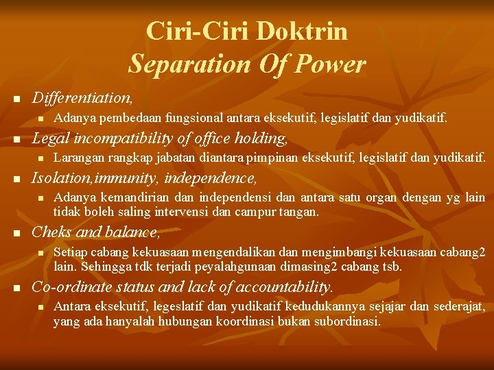 Ciri-Ciri Doktrin Separation Of Power n Differentiation, n n Legal incompatibility of office holding,