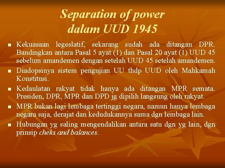 Separation of power dalam UUD 1945 n n n Kekuasaan legeslatif, sekarang sudah ada