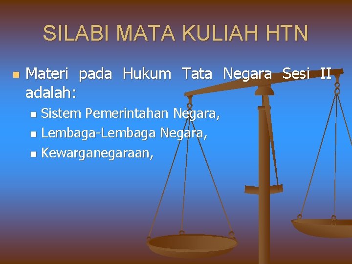 SILABI MATA KULIAH HTN n Materi pada Hukum Tata Negara Sesi II adalah: Sistem