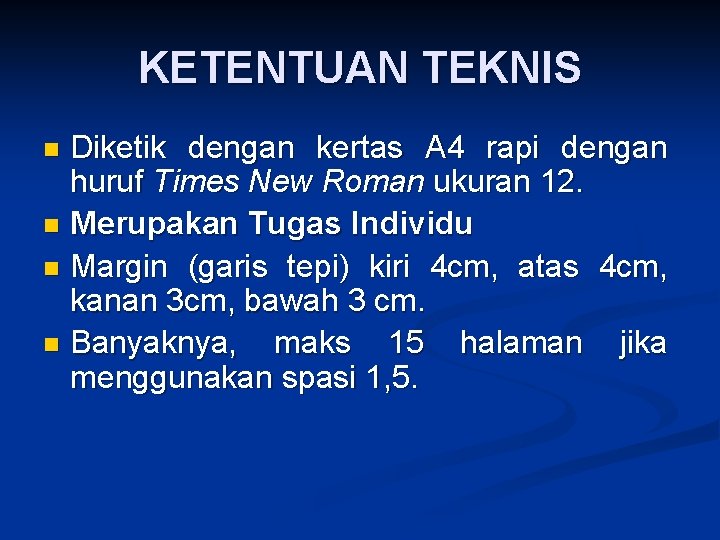 KETENTUAN TEKNIS Diketik dengan kertas A 4 rapi dengan huruf Times New Roman ukuran