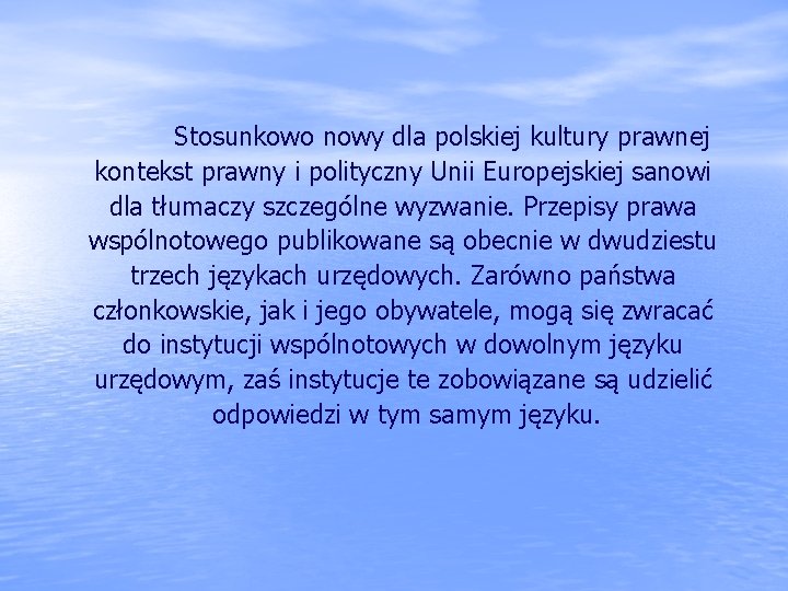 Stosunkowo nowy dla polskiej kultury prawnej kontekst prawny i polityczny Unii Europejskiej sanowi dla Stosunkowo nowy dla polskiej kultury prawnej kontekst prawny i polityczny Unii Europejskiej sanowi dla