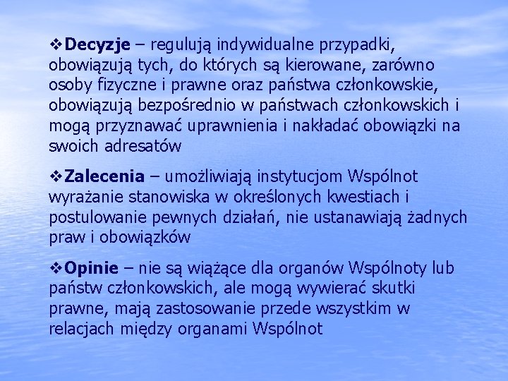 v. Decyzje – regulują indywidualne przypadki, obowiązują tych, do których są kierowane, zarówno osoby v. Decyzje – regulują indywidualne przypadki, obowiązują tych, do których są kierowane, zarówno osoby