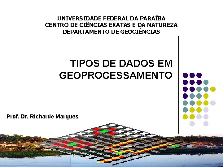 UNIVERSIDADE FEDERAL DA PARAÍBA CENTRO DE CIÊNCIAS EXATAS E DA NATUREZA DEPARTAMENTO DE GEOCIÊNCIAS