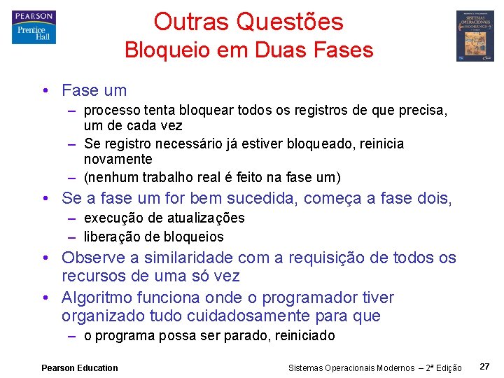 Outras Questões Bloqueio em Duas Fases • Fase um – processo tenta bloquear todos