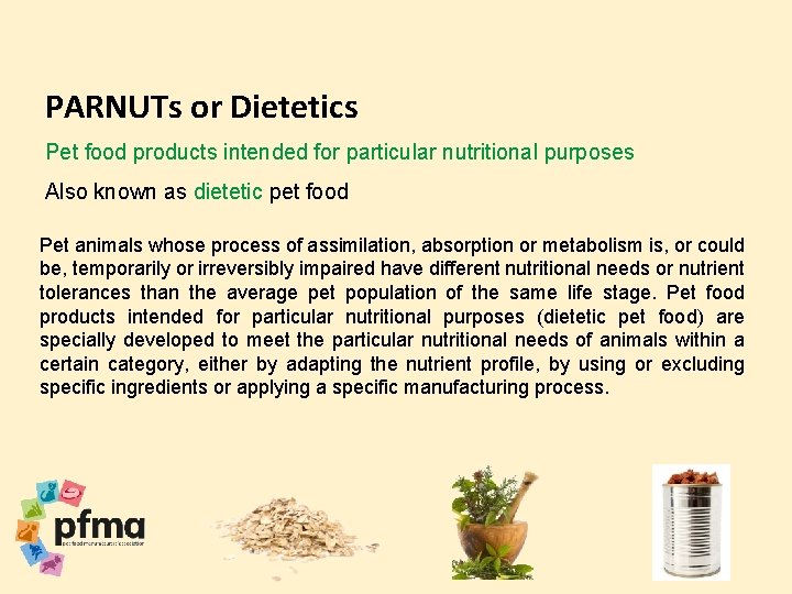 PARNUTs or Dietetics Pet food products intended for particular nutritional purposes Also known as