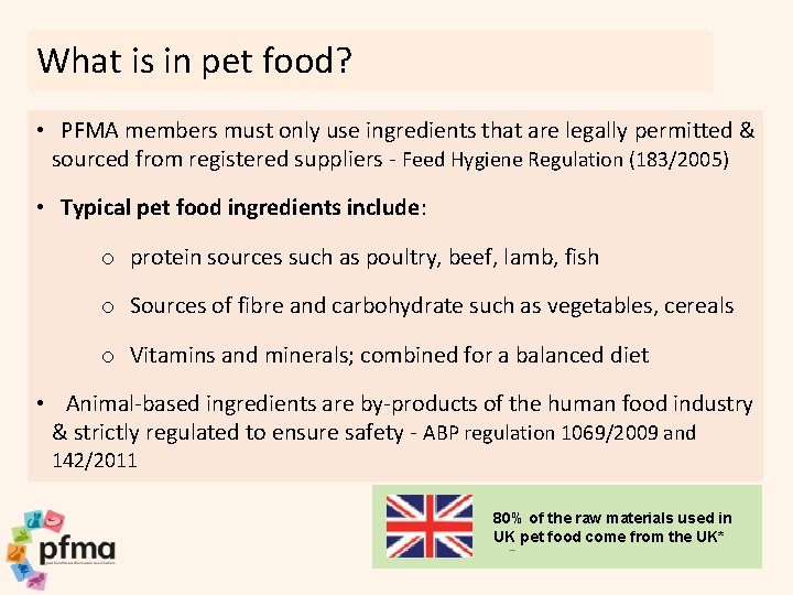 What is in pet food? • PFMA members must only use ingredients that are