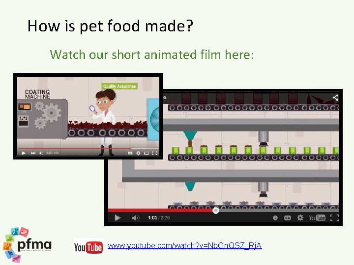 How is pet food made? Watch our short animated film here: www. youtube. com/watch?