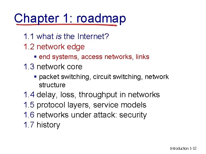 Chapter 1: roadmap 1. 1 what is the Internet? 1. 2 network edge § Chapter 1: roadmap 1. 1 what is the Internet? 1. 2 network edge §