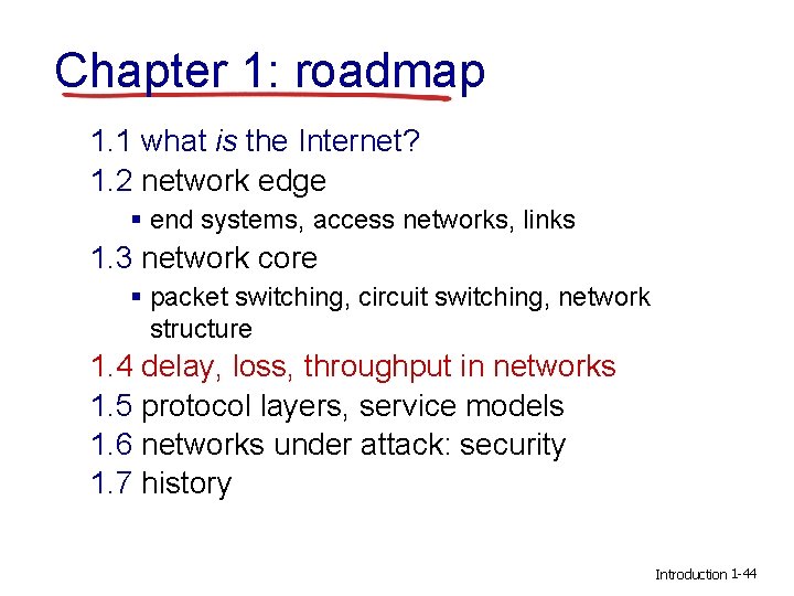 Chapter 1: roadmap 1. 1 what is the Internet? 1. 2 network edge § Chapter 1: roadmap 1. 1 what is the Internet? 1. 2 network edge §