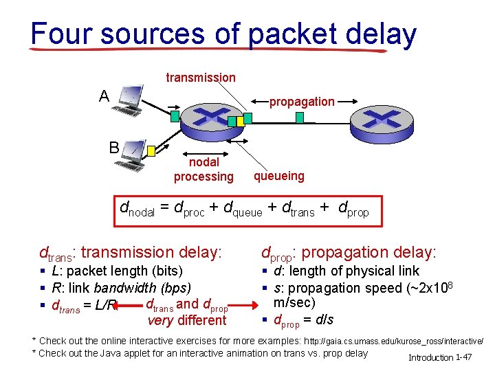 Four sources of packet delay transmission A propagation B nodal processing queueing dnodal = Four sources of packet delay transmission A propagation B nodal processing queueing dnodal =