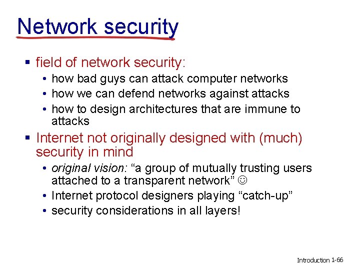 Network security § field of network security: • how bad guys can attack computer Network security § field of network security: • how bad guys can attack computer