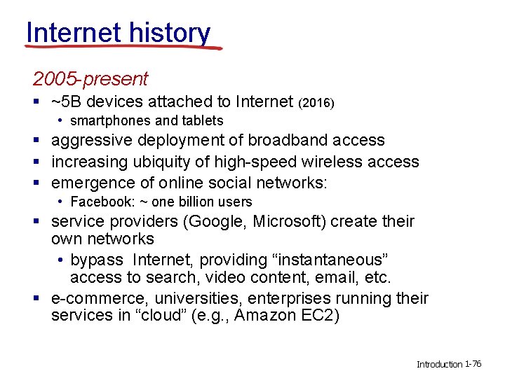 Internet history 2005 -present § ~5 B devices attached to Internet (2016) • smartphones Internet history 2005 -present § ~5 B devices attached to Internet (2016) • smartphones