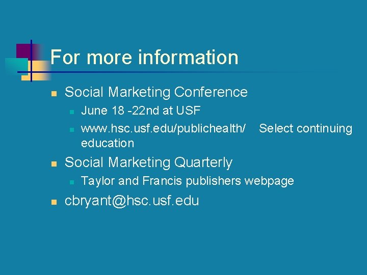 For more information n Social Marketing Conference n n n Select continuing Social Marketing