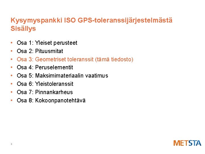 Kysymyspankki ISO GPS-toleranssijärjestelmästä Sisällys • • 3 Osa 1: Yleiset perusteet Osa 2: Pituusmitat