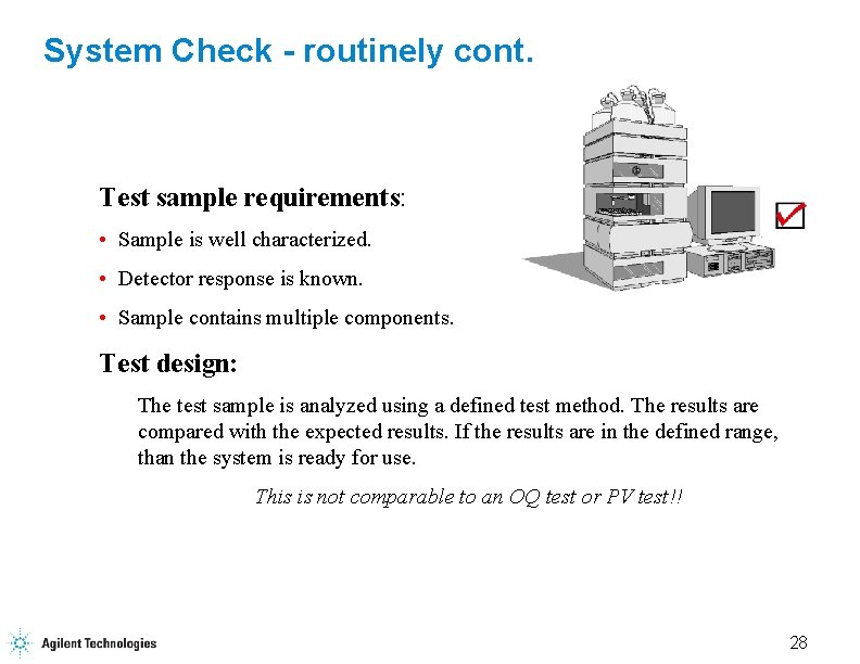 System Check - routinely cont. Test sample requirements: • Sample is well characterized. •