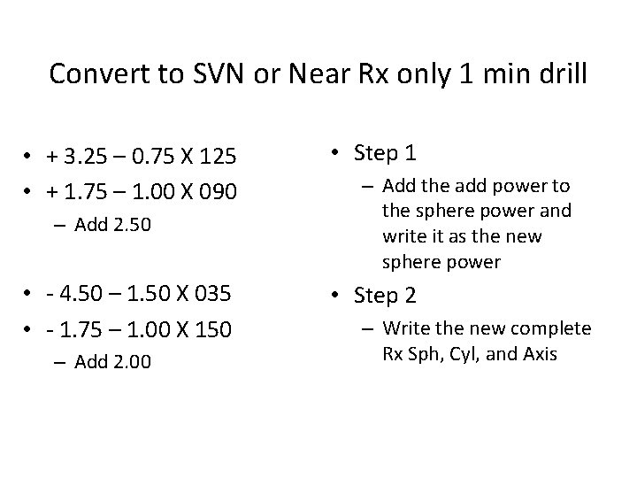 Convert to SVN or Near Rx only 1 min drill • + 3. 25