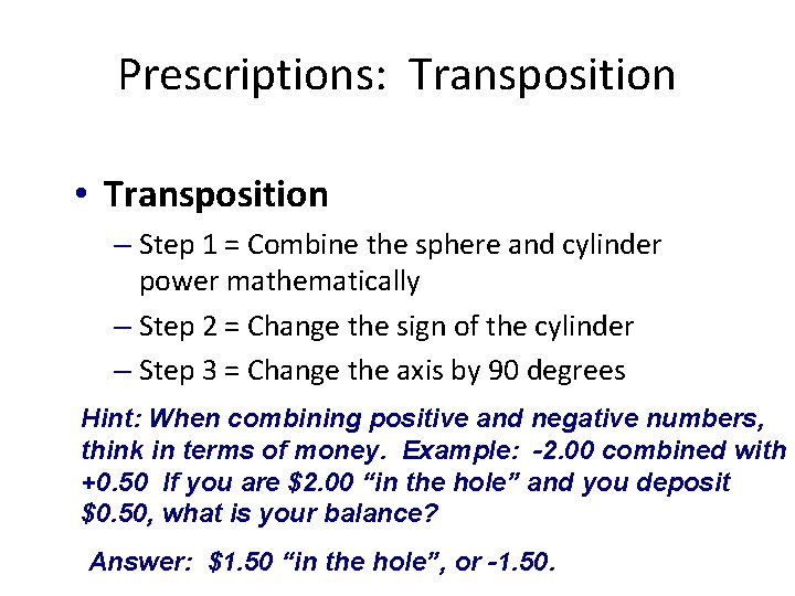 Prescriptions: Transposition • Transposition – Step 1 = Combine the sphere and cylinder power