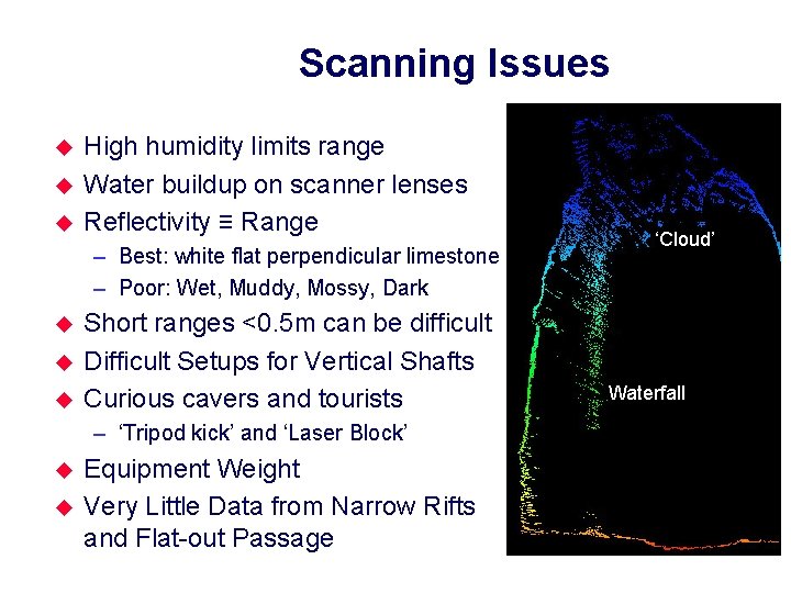 Scanning Issues u u u High humidity limits range Water buildup on scanner lenses