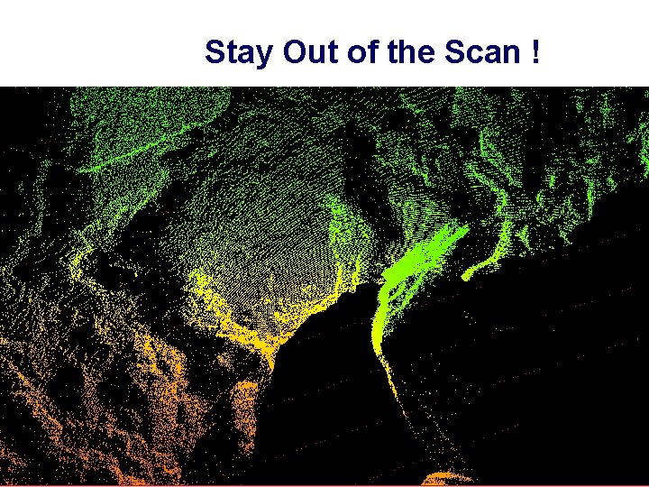 Stay Out of the Scan ! 