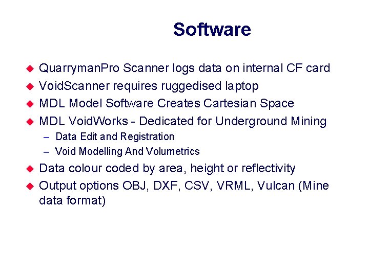 Software u u Quarryman. Pro Scanner logs data on internal CF card Void. Scanner