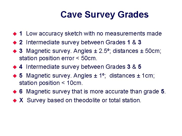 Cave Survey Grades u u u u 1 Low accuracy sketch with no measurements