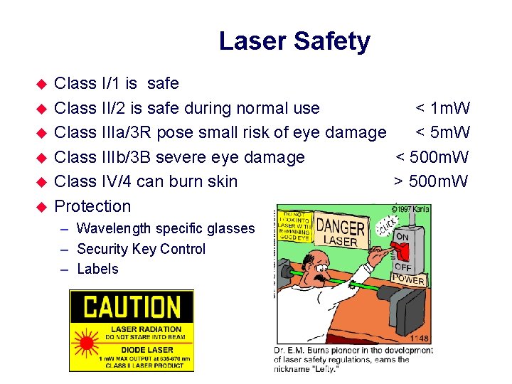 Laser Safety u u u Class I/1 is safe Class II/2 is safe during