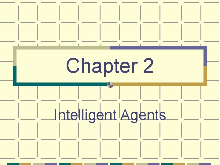 Chapter 2 Intelligent Agents 