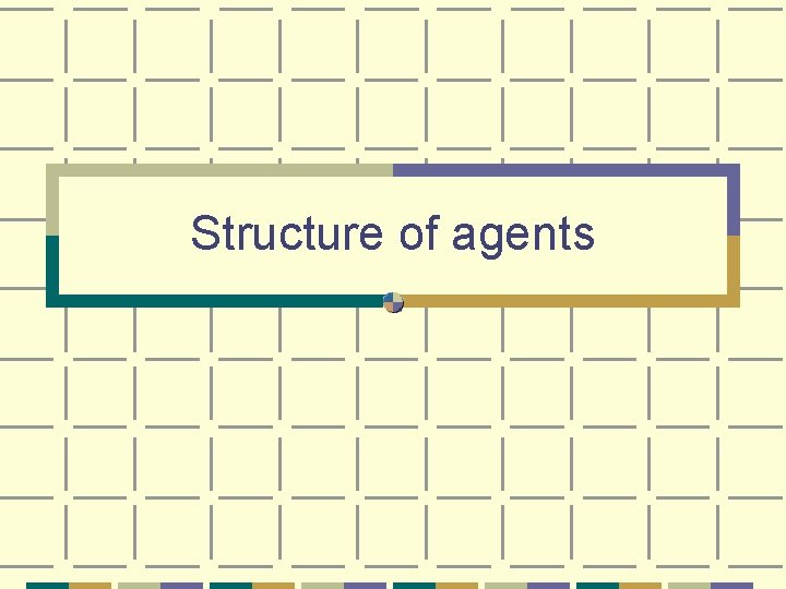Structure of agents 