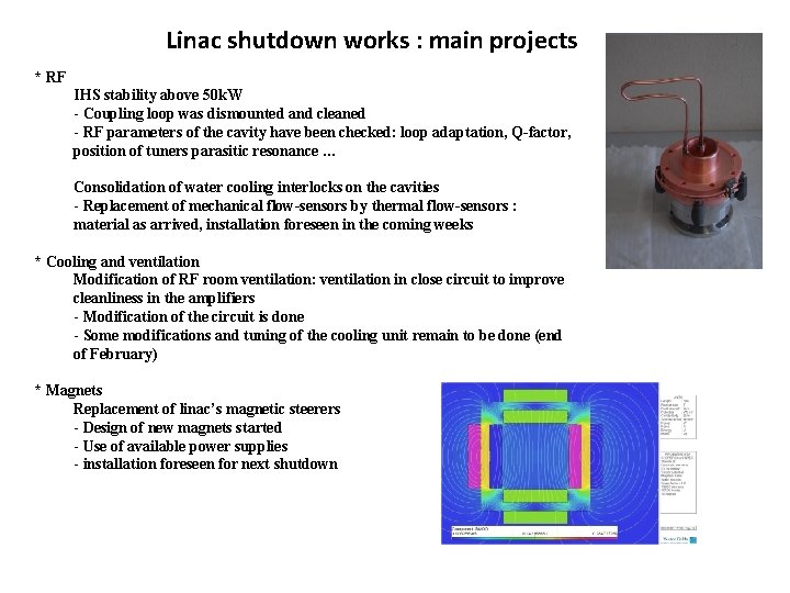 Linac shutdown works : main projects * RF IHS stability above 50 k. W