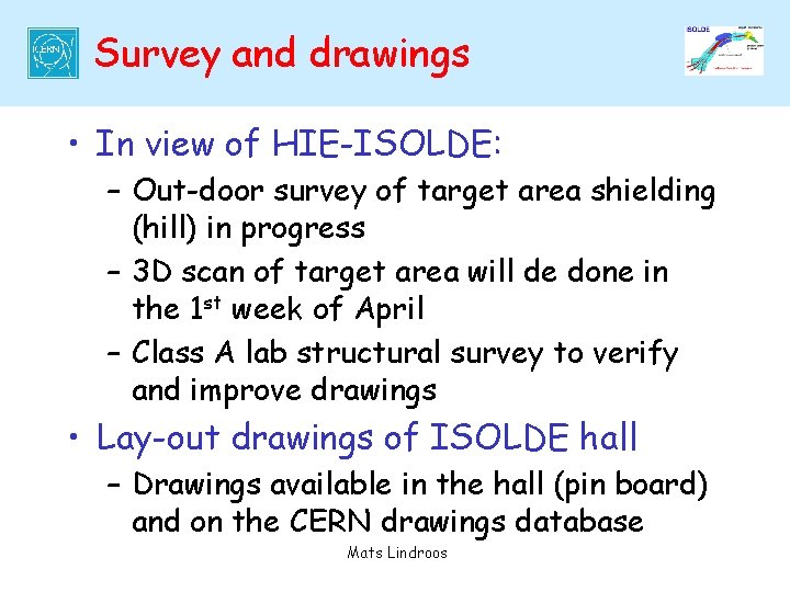 Survey and drawings • In view of HIE-ISOLDE: – Out-door survey of target area