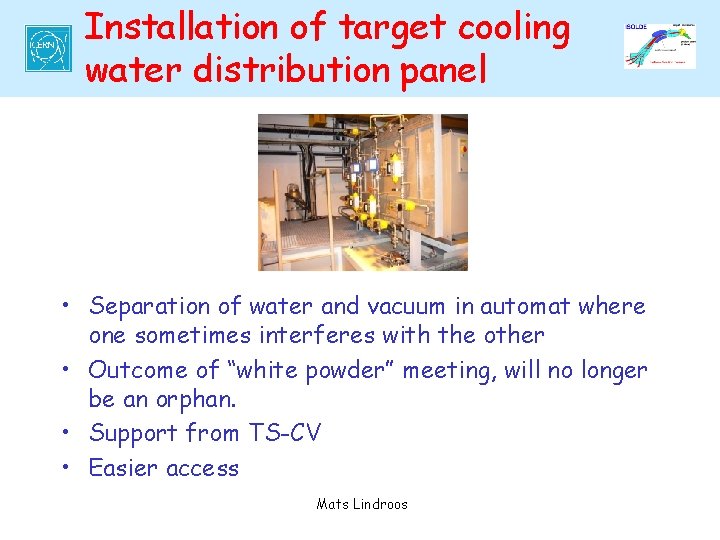 Installation of target cooling water distribution panel • Separation of water and vacuum in