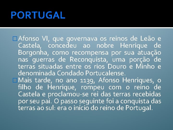 PORTUGAL �Afonso VI, que governava os reinos de Leão e Castela, concedeu ao nobre
