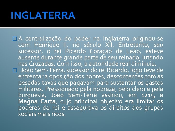 INGLATERRA � A centralização do poder na Inglaterra originou-se com Henrique II, no século