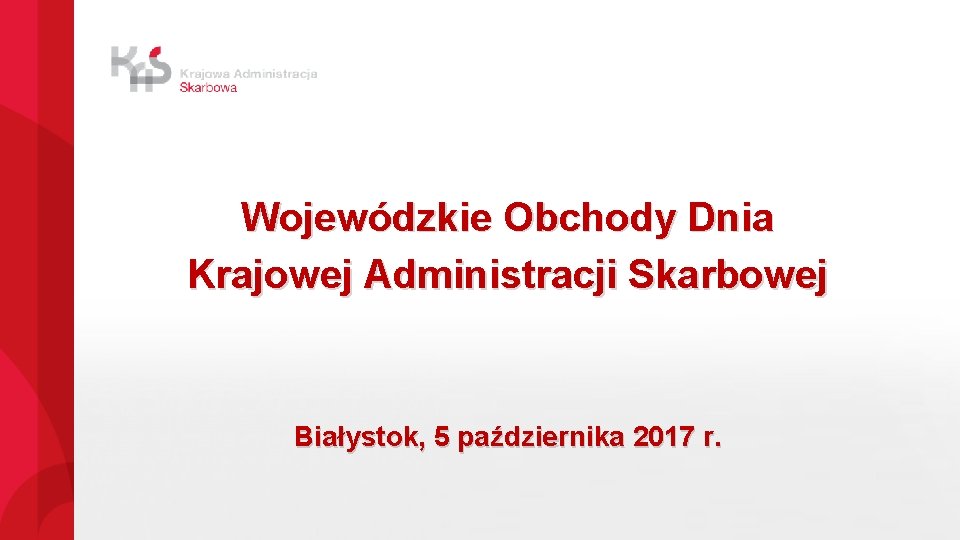 Wojewódzkie Obchody Dnia Krajowej Administracji Skarbowej Białystok, 5 października 2017 r. 