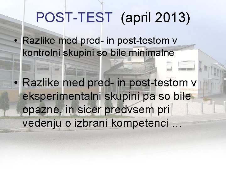 POST-TEST (april 2013) • Razlike med pred- in post-testom v kontrolni skupini so bile