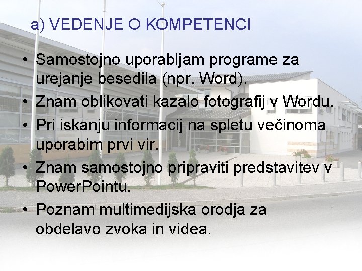 a) VEDENJE O KOMPETENCI • Samostojno uporabljam programe za urejanje besedila (npr. Word). •