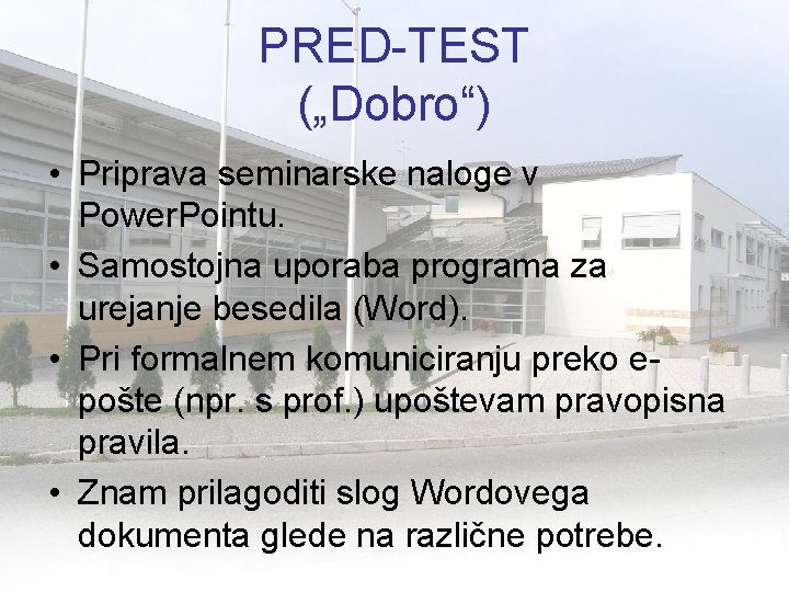 PRED-TEST („Dobro“) • Priprava seminarske naloge v Power. Pointu. • Samostojna uporaba programa za PRED-TEST („Dobro“) • Priprava seminarske naloge v Power. Pointu. • Samostojna uporaba programa za