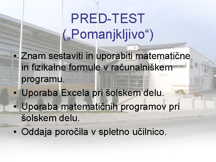 PRED-TEST („Pomanjkljivo“) • Znam sestaviti in uporabiti matematične in fizikalne formule v računalniškem programu.