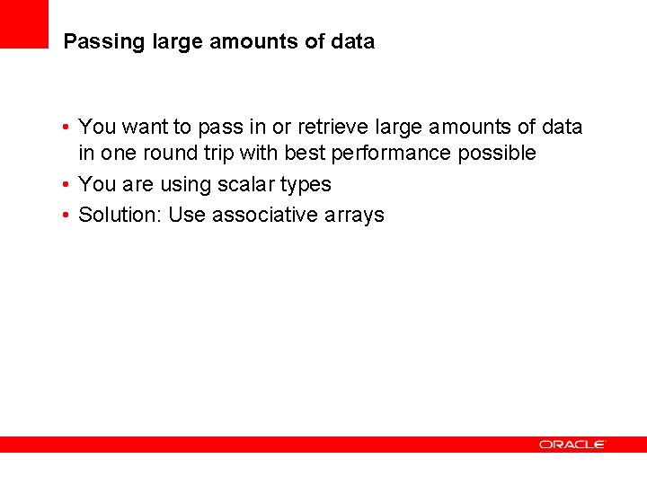 Passing large amounts of data • You want to pass in or retrieve large