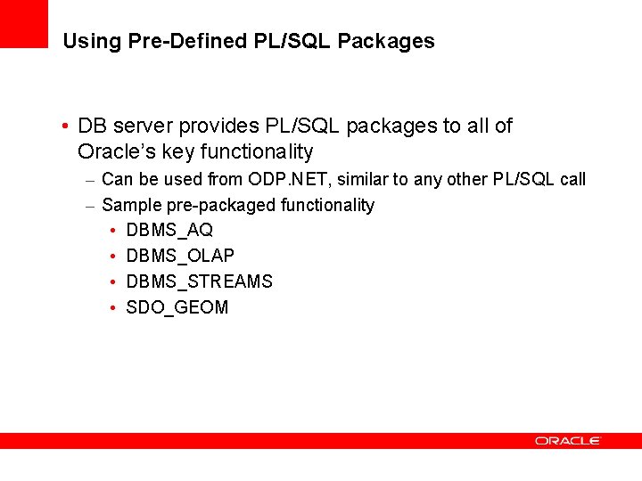 Using Pre-Defined PL/SQL Packages • DB server provides PL/SQL packages to all of Oracle’s