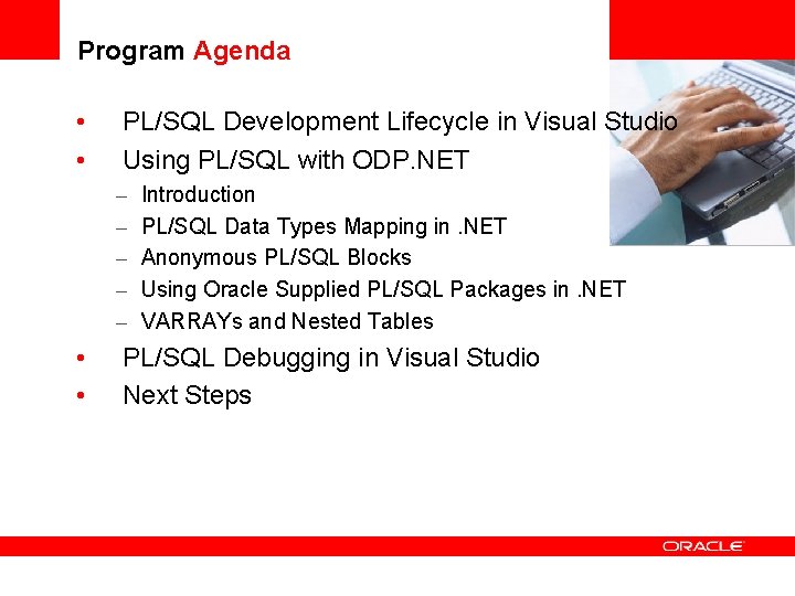 Program Agenda • • PL/SQL Development Lifecycle in Visual Studio <Insert Picture Here> Using