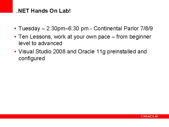 . NET Hands On Lab! • Tuesday – 2: 30 pm– 6: 30 pm