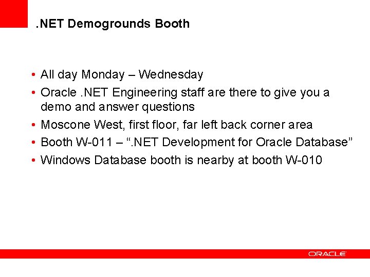 . NET Demogrounds Booth • All day Monday – Wednesday • Oracle. NET Engineering