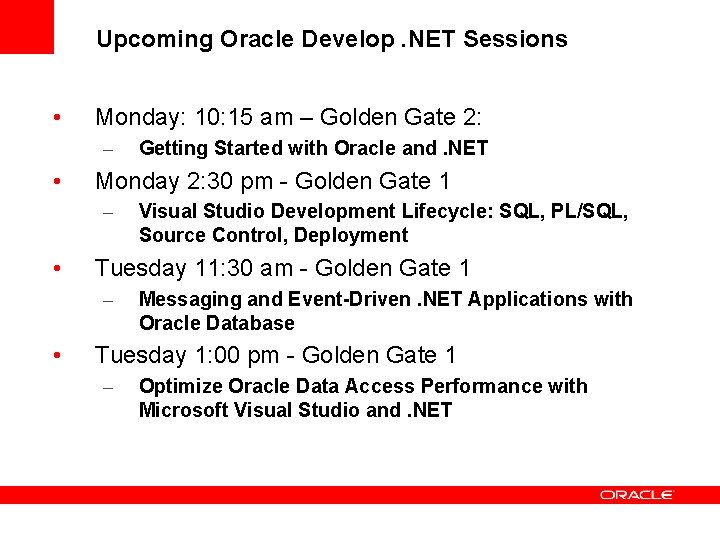 Upcoming Oracle Develop. NET Sessions • Monday: 10: 15 am – Golden Gate 2: