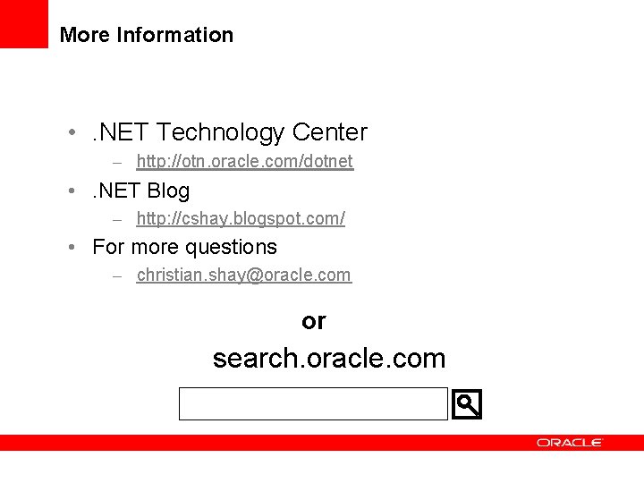 More Information • . NET Technology Center – http: //otn. oracle. com/dotnet • .