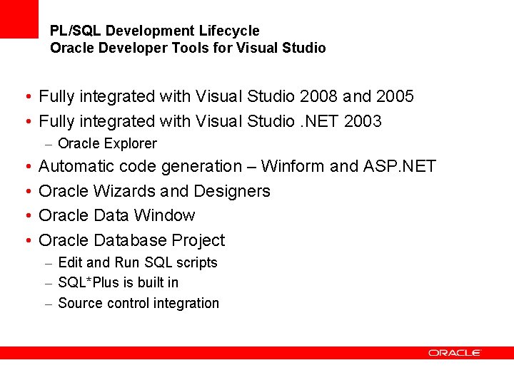 PL/SQL Development Lifecycle Oracle Developer Tools for Visual Studio • Fully integrated with Visual