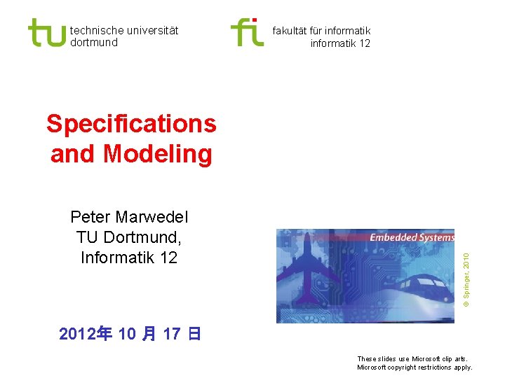 technische universität dortmund fakultät für informatik 12 Peter Marwedel TU Dortmund, Informatik 12 ©
