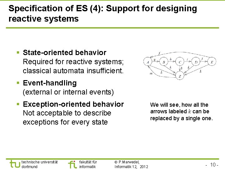 Specification of ES (4): Support for designing reactive systems § State-oriented behavior Required for