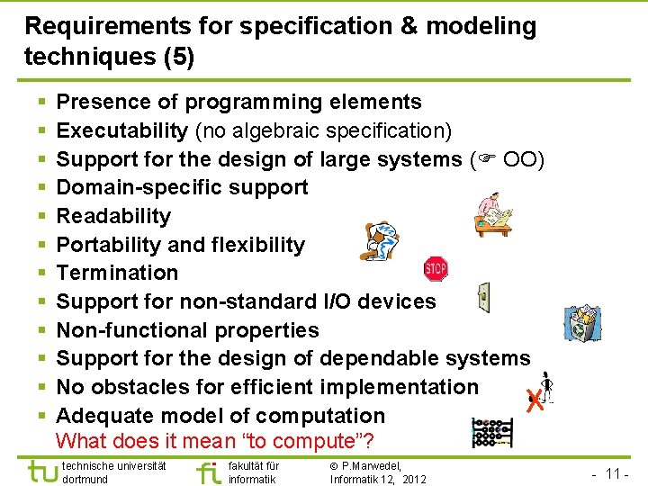 Requirements for specification & modeling techniques (5) § § § Presence of programming elements