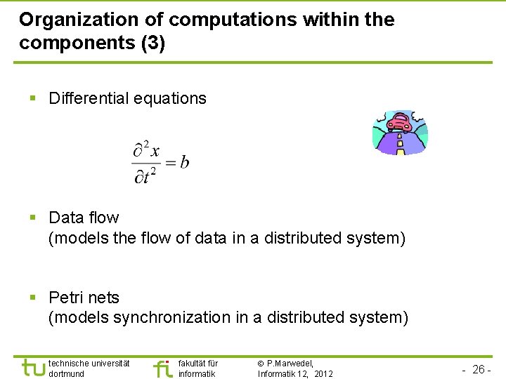 Organization of computations within the components (3) § Differential equations § Data flow (models